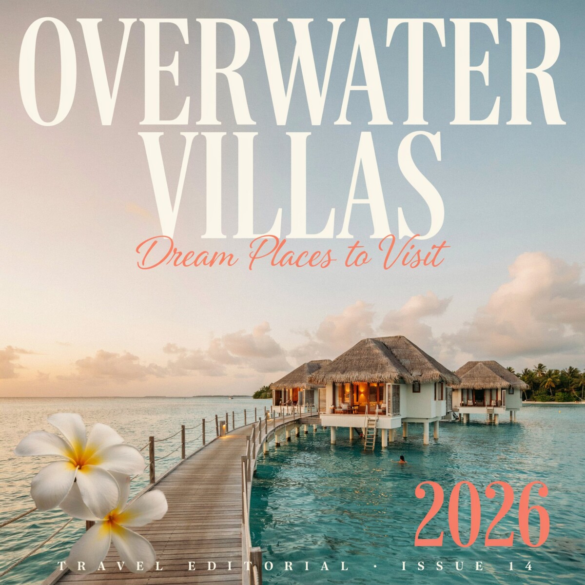 Overwater Villas: Dream Places to Visit in 2026 (Where to Stay, What to Expect, and How to Plan)